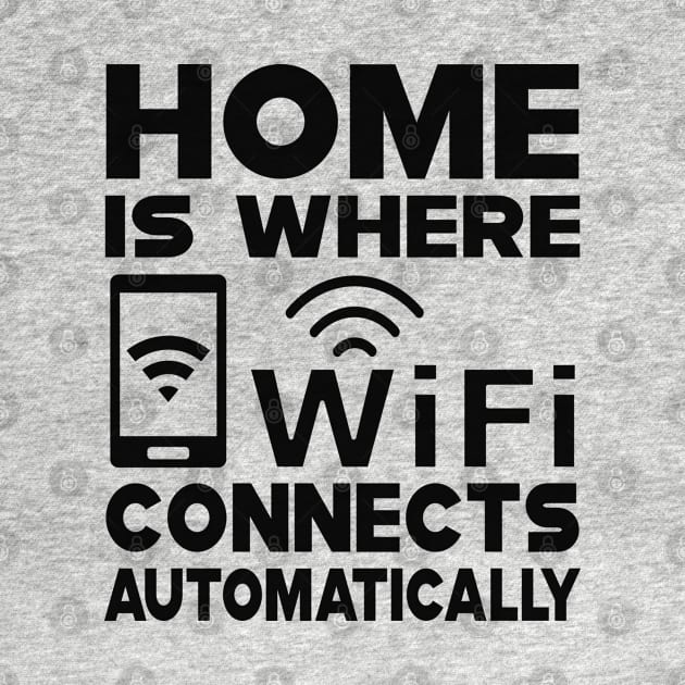 Wifi - Home is where wifi connects automatically by KC Happy Shop